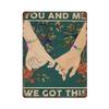 Metal Tin signRetro Style Novelty posterIron PaintingYou And Me We Got This Tin SignCouple Tin SignLove Pride Tin Sign An
