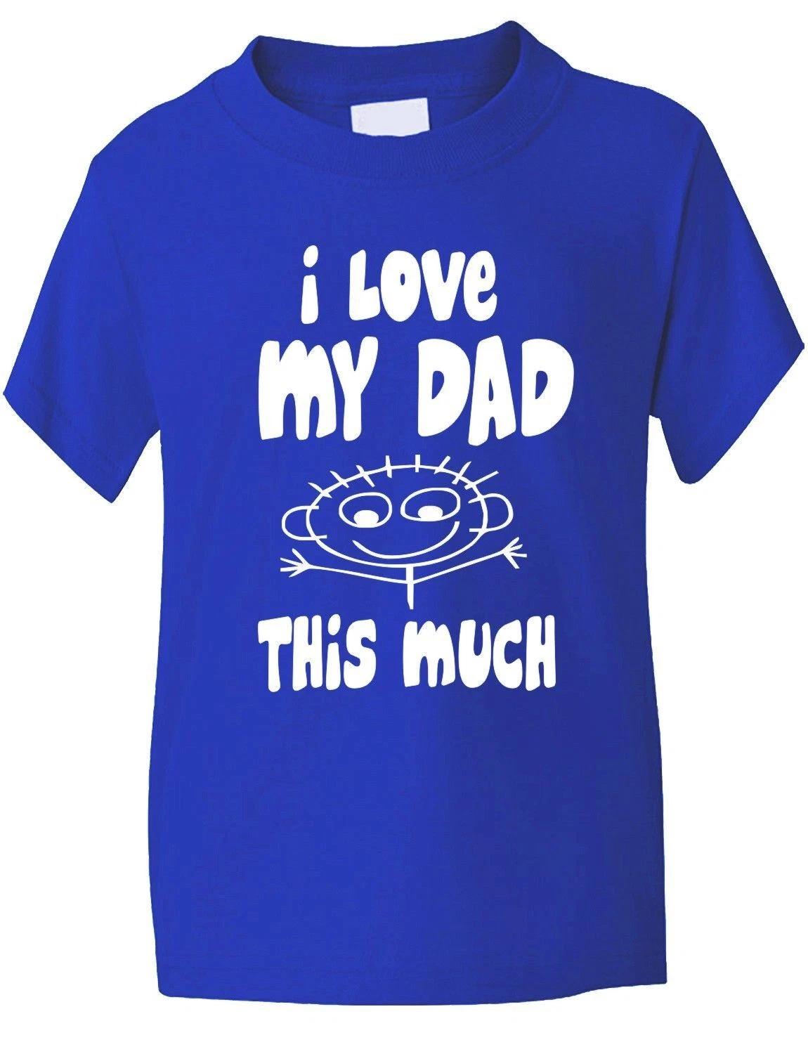 I Love My Dad This Much Funny Kids Boys Girls T-Shirt Birthday Gift Age 1-13 S