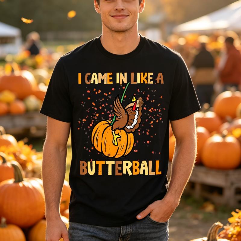 I Came In Like A Butterball Funny Thanksgiving Turkey Tshirt Fall Holiday Humor Graphic Tee For Unisex Unisex