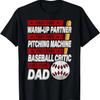 Part Time Warm Up Partner Pitching Baseball Full Time Dad T-Shirt