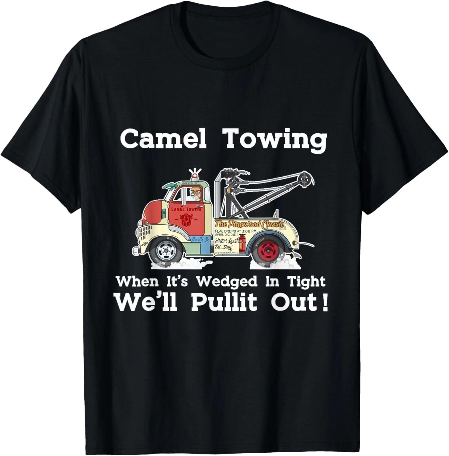 Camel Towing Funny Adult Humor Rude 2025 For Men Quotes Gift Unisex T-Shirt XL