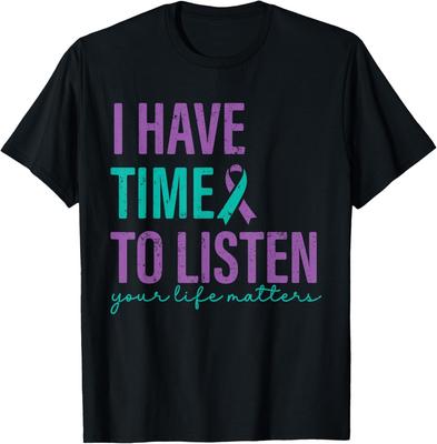 I Have Time To Listen You Matters Suicide Prevention T-Shirt