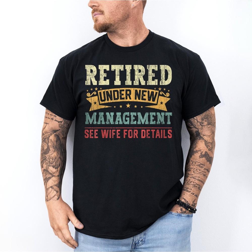 

Funny Retired Under New Management Retirement Unisex T-Shirt XL