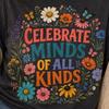 Celebrate Minds of All Kinds Shirt, Inclusive Floral Tee, Teacher Apparel