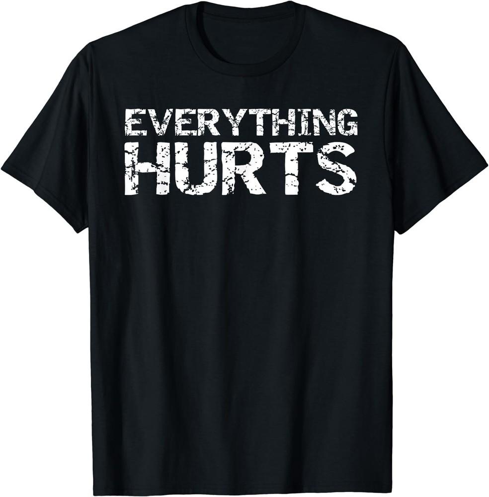 Everything Hurts Funny Workout Sports Cool Gift Unisex T-Shirt Unisex T-Shirt XXXXL