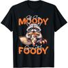If Im Moody Give Me Foody Raccoon Funny Meme T-Shirt