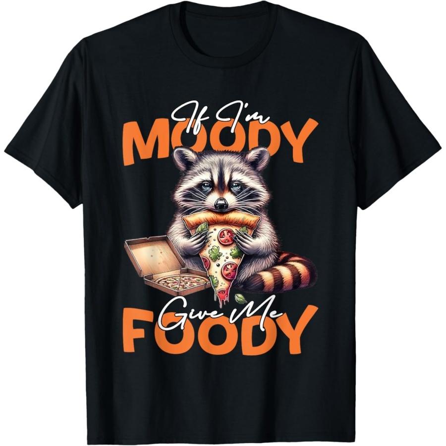 If Im Moody Give Me Foody Raccoon Funny Meme T-Shirt S