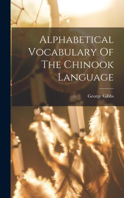 The Alphabetical Vocabulary Of The Chinook Language Book