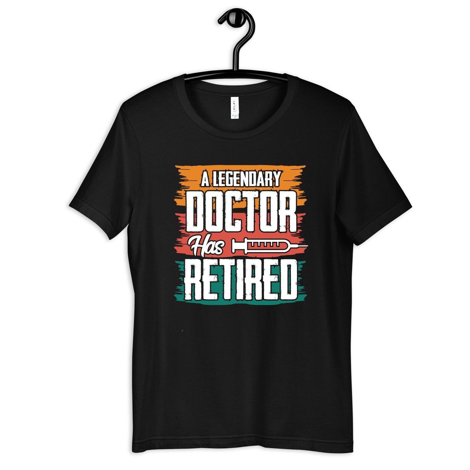 Legendary Doctor Retired Shirt, Retirement Doctor T-Shirt, Gifts for Retired Doctors, T-shirt, T-shirt, Tank Top 4XL