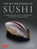 The The Art and Science of Sushi : A Comprehensive Guide To Ingredients, Techniques and Equipment Book
