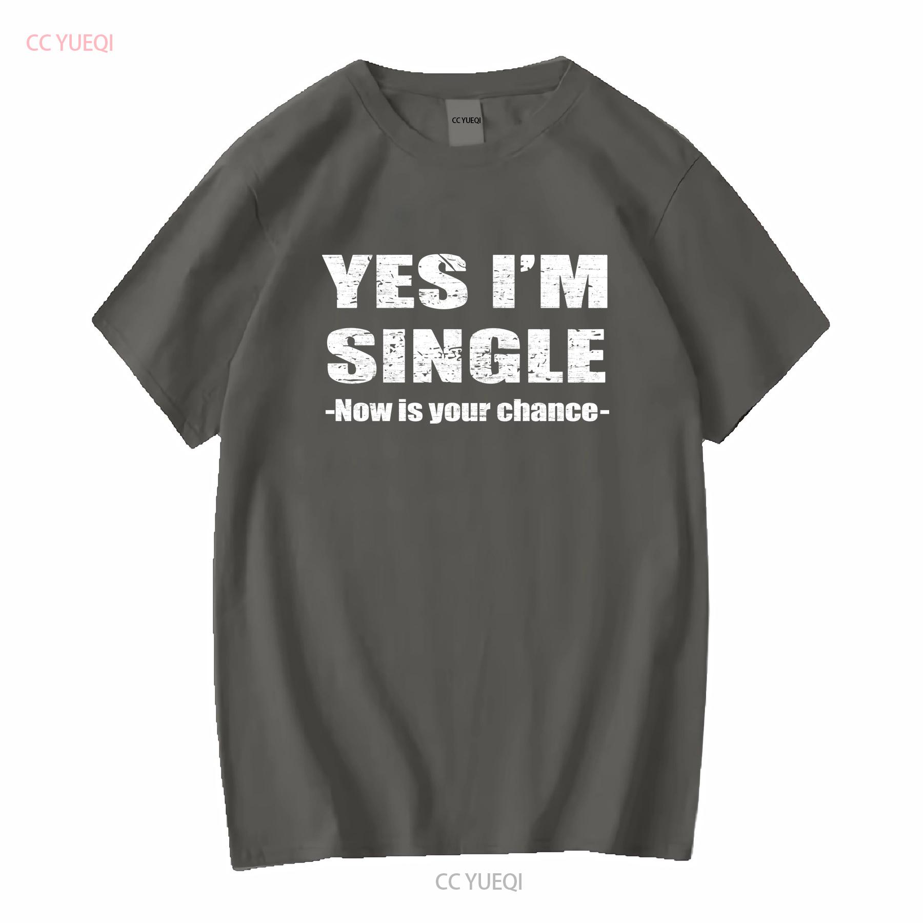 

Yes Im Single Now Is Your Chance Person Essential Vintage Men s T Shirt vintage Washed Soft Unisex fashion streetwear S