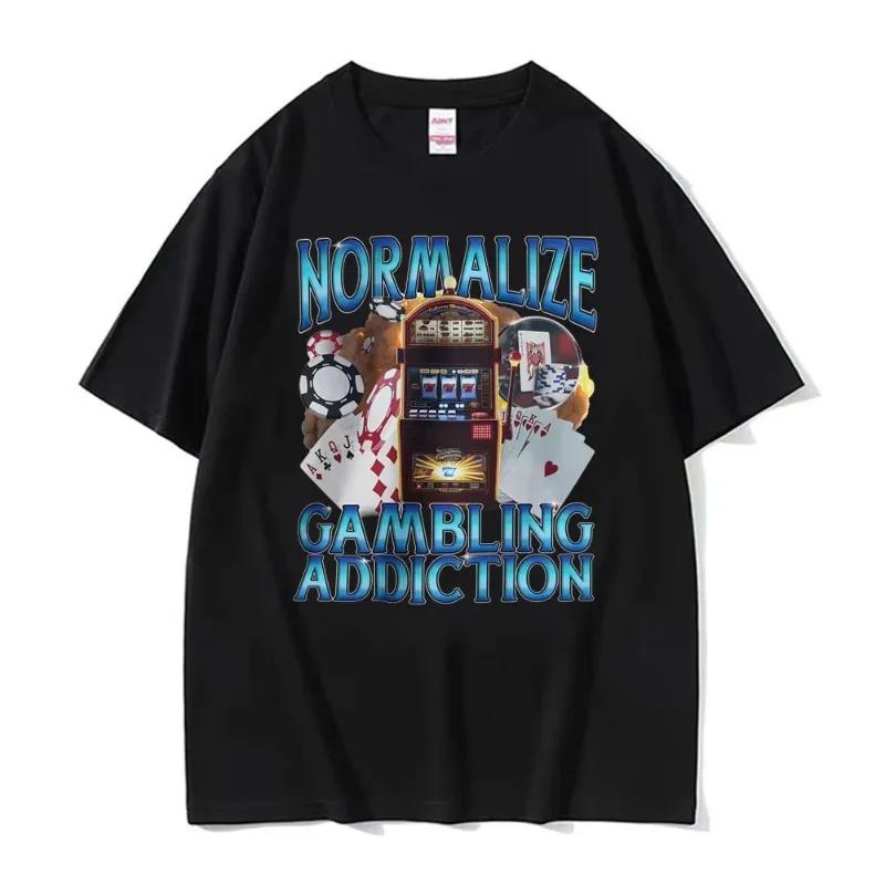 

Normalize Gambling Addiction Meme T Shirt Slot Machine and Poker Chips Funny T-shirts Unisex Harajuku Cotton O-Neck T-shirt S