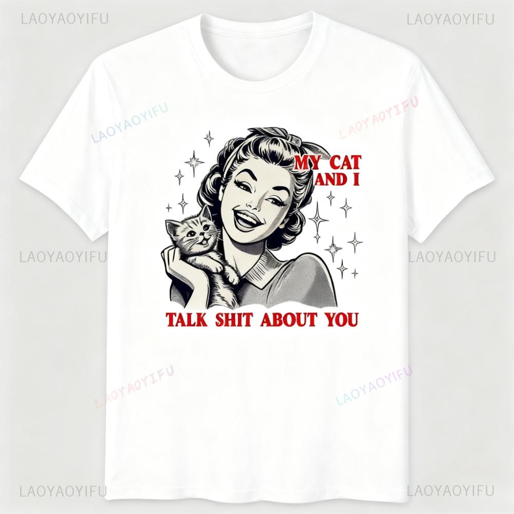 My Cat and I Talk Sht about You Funny TShirt Vintage 90s Style Women Fashion Tshirt Casual Daily Life Round Neck Short Sleeve S