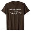 The One Where I Turn Thirty 30 Birthday Funny Graphic T-Shirt New Arrival Boy Top T-shirts Summer Tops Shirt Cotton Gift