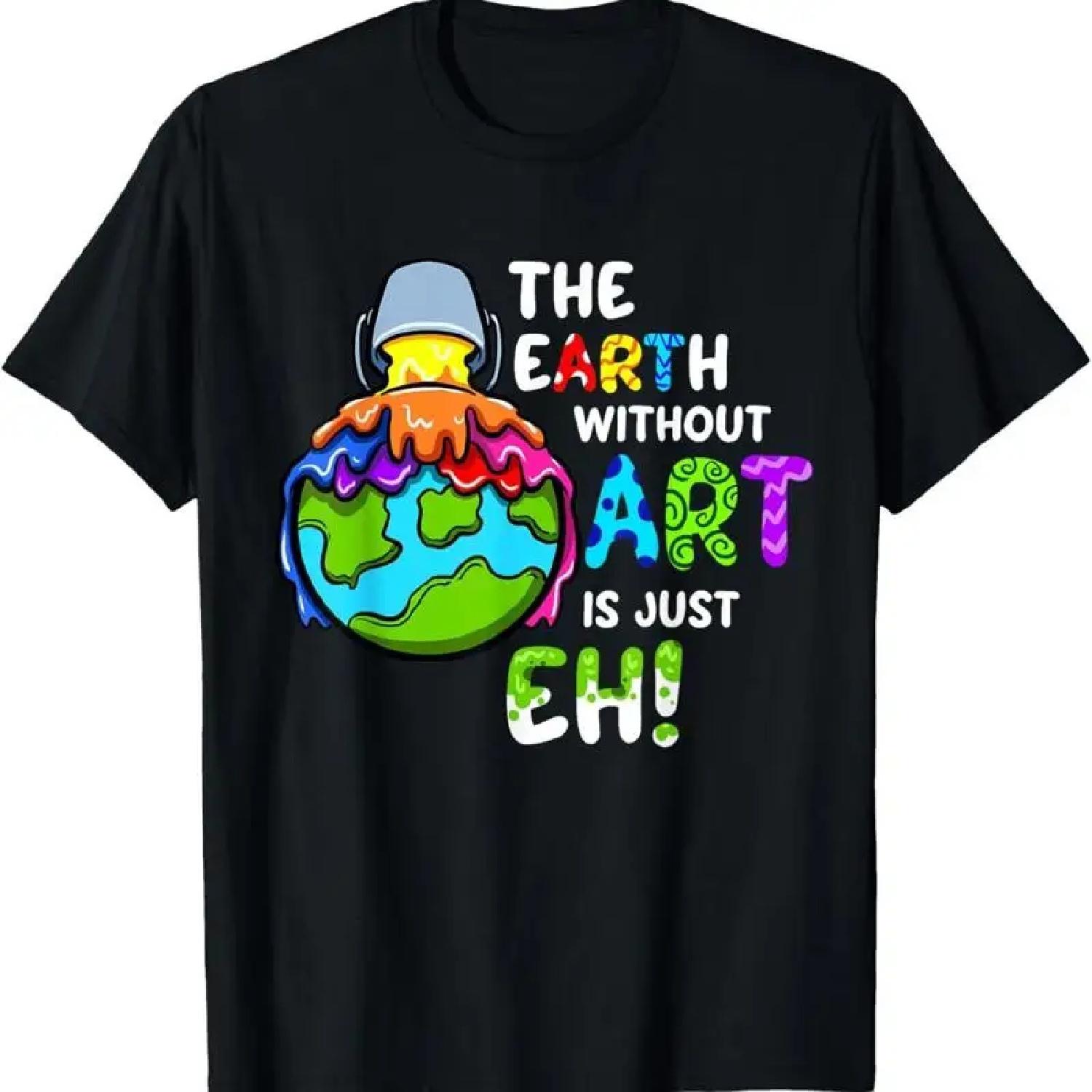 Earth Without Art Is Just Eh Planet Day T Shirt XXXXXL разноцветный