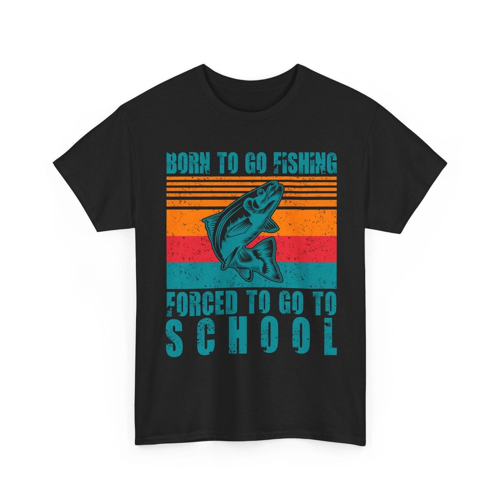 Fisherman Shirt, Born to Go Fishing Forced To Go To School Funny Shirt S