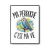 Affiche - PLANETEE - Ma Perruche C'est Ma Vie - Papier Photo 310 G/m² - Surface Perlée - Format A4