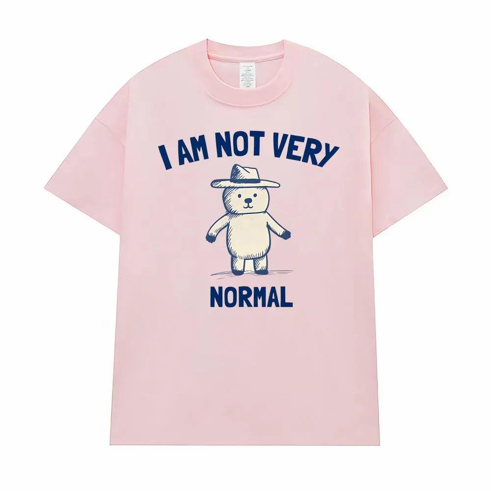 Funny Im Not Quite Normal Graphic TShirt Unisex HighQuality Trendy Classic Street Style Oversized Short Sleeve TShirt