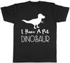 I Have A Pet Dinosaur Mens Womens Unisex Tee T-Shirt