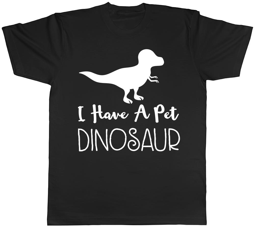 I Have A Pet Dinosaur Mens Womens Unisex Tee T-Shirt S