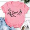 Butterfly Live Laugh Love Print Summer Casual T-shirts For Women Creative O Neck Short-sleeved T-shirts Fashion Ladies T-shirt