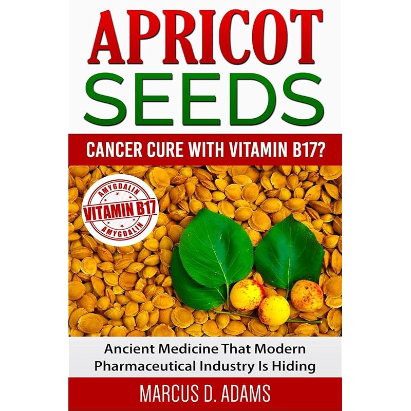 Semi di albicocca Cancro Con Vitamina B17? : Medicina Antica Che l'Industria Farmaceutica Moderna Sta Nascondendo