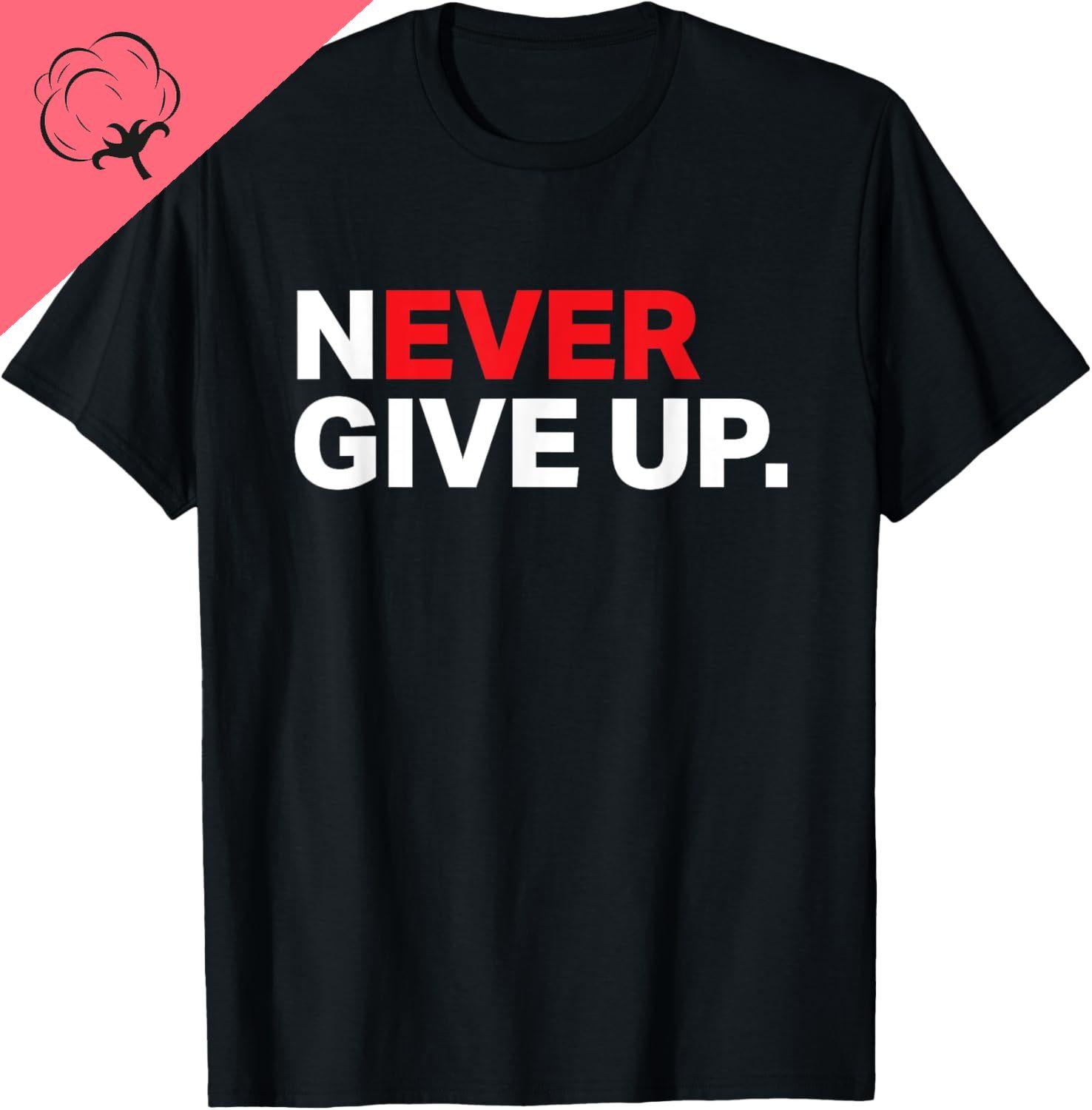 

Unisex Women Unisex Vintage Style Never Ever Give Up Motivational Graphic Funny T Shirts Hot Sale Streetwear Ropa Hombre S