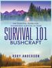 The Survival 101 Bushcraft : The Essential Guide for Wilderness Survival 2020 Book
