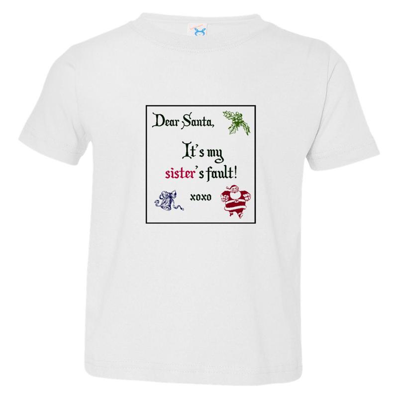 Letter To Santa Its My Sisters Fault Toddler Baby Kid Tshirt Tee 6mo Thru 7t