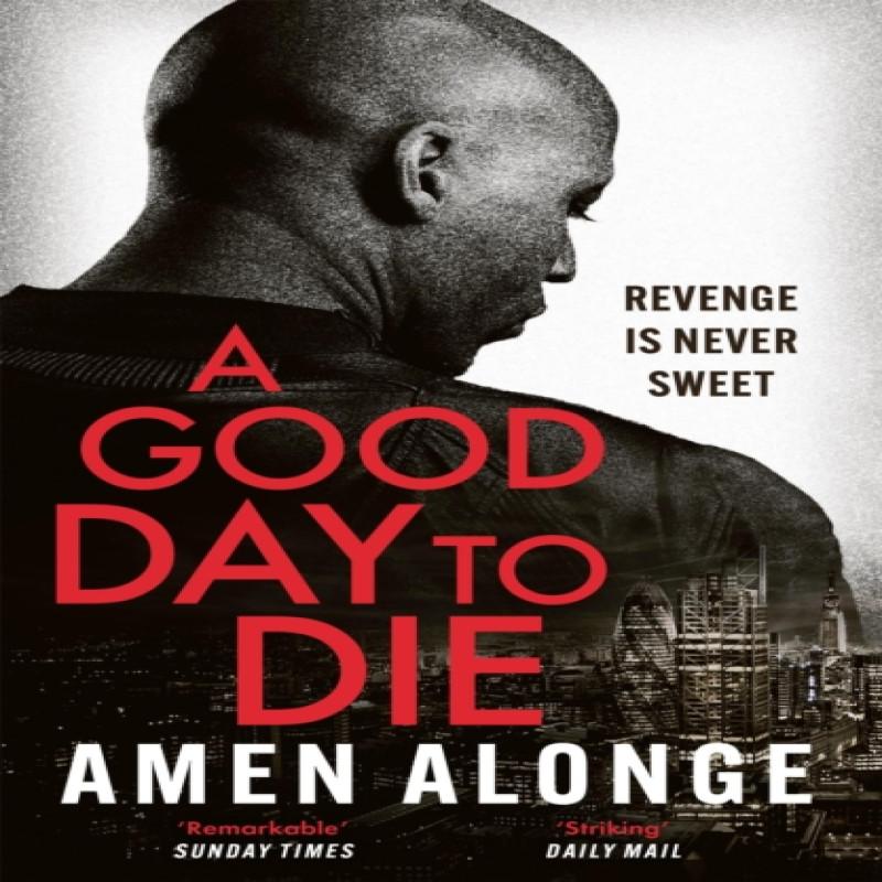 A Good Day To Die by Amen Alonge Paperback Book 9781529415216