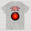 2001 A Space Odyssey I'm Sorry Dave Cotton Summer Casual Cool Loose T-Shirt