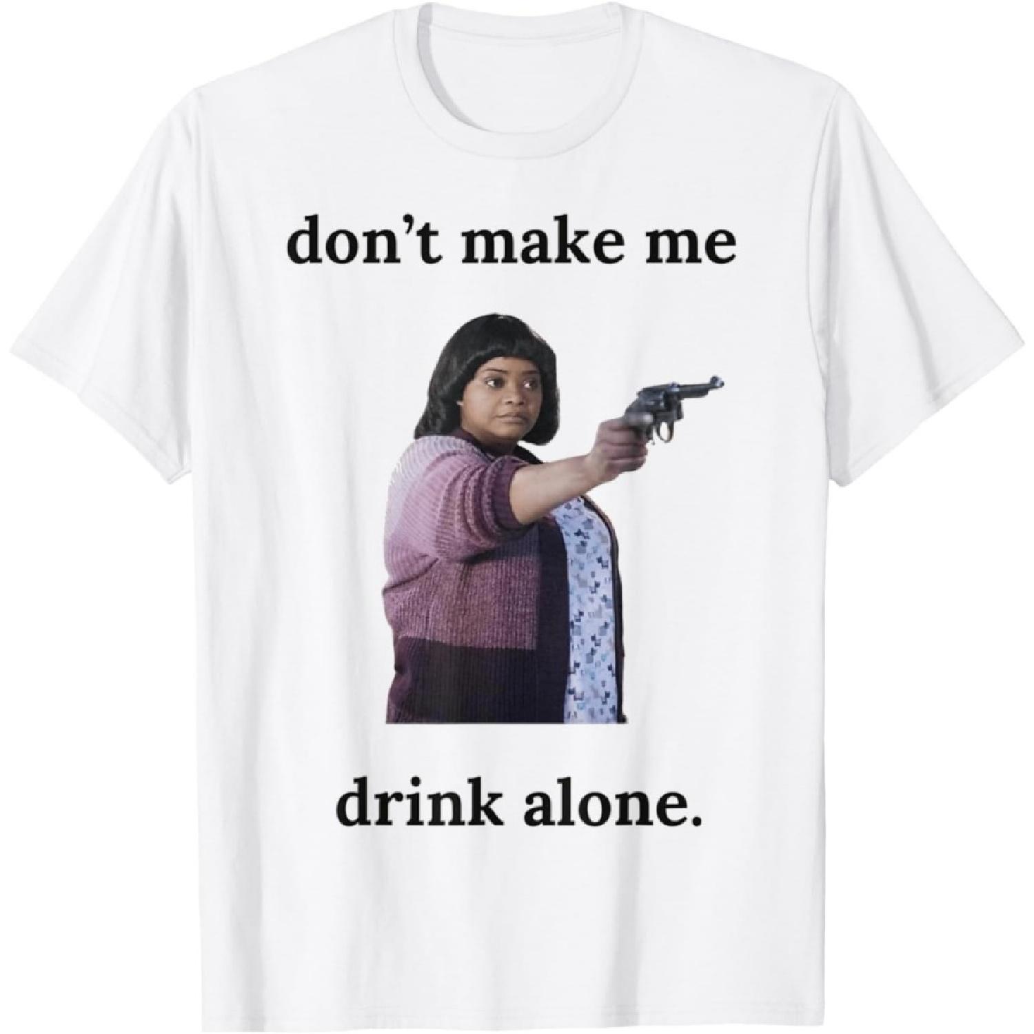 

Huyarin Dont Make Me Drink Alone Ma Funny T-Shirt XXXXXL білий
