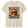 Easily Excited By Hamburgers TShirt Fast Food Culinary Birthday