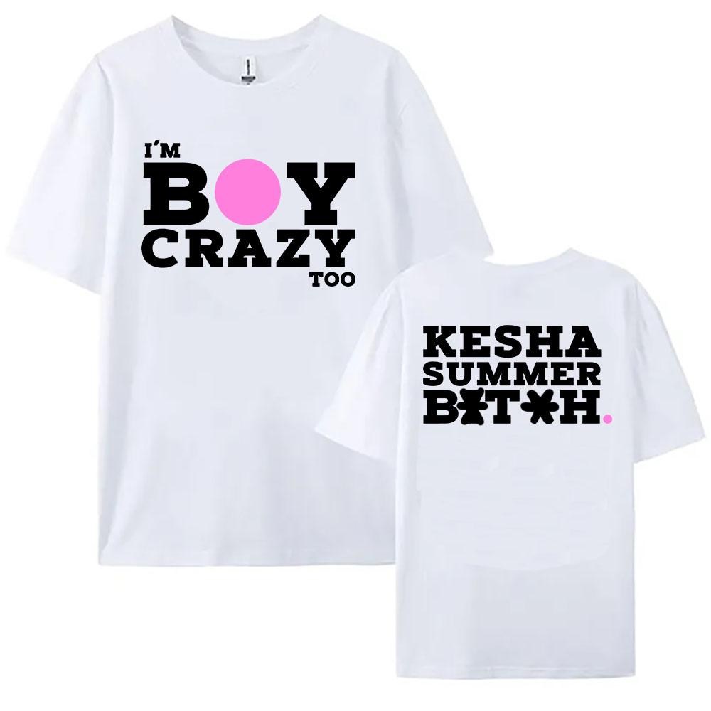 

I M BOY CRAZY TOO TEE Kesha’s New Album Is Out 2025 T-shirt Short Sleeve Summer Female Tshirts O-neck Fashion Women Streetwear XS