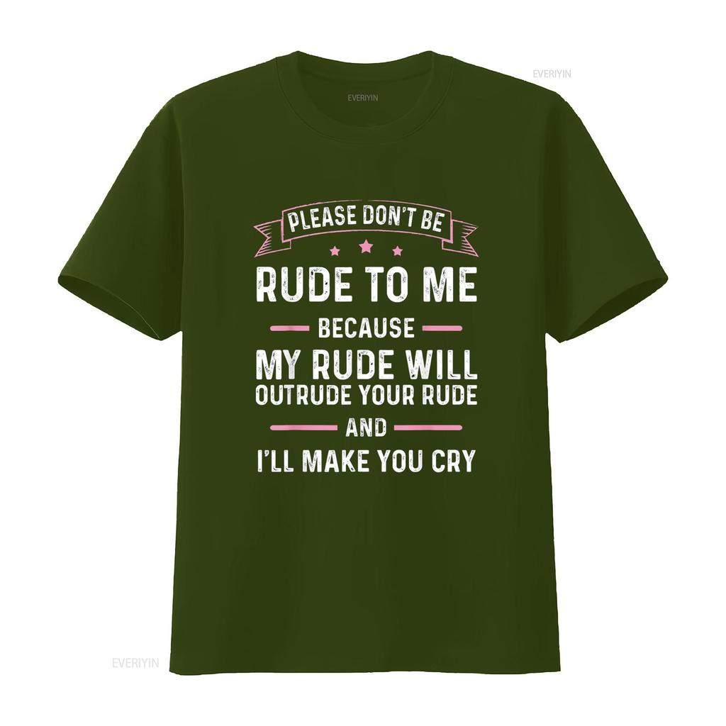Please Don t Be Rude To Me Because My Will Outrude Your Shirt vintage Washed Soft homme fashion Unisex graphic Stylish