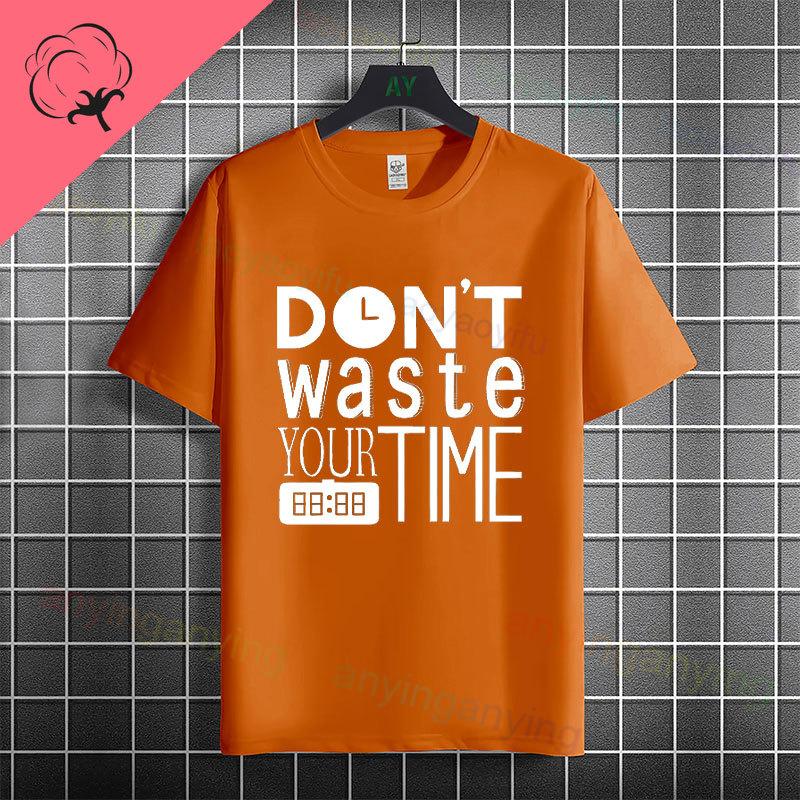 Funny Dont Waste Time Humor Style Slogan Tshirt For Unisex Unisex Casual Fashion Pure Cotton Short Sleeve Tshirt Streetwear
