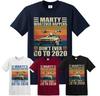Marty Dont Ever Go To 2020 Funny Tshirt Men Women Back To the Future Top Tee