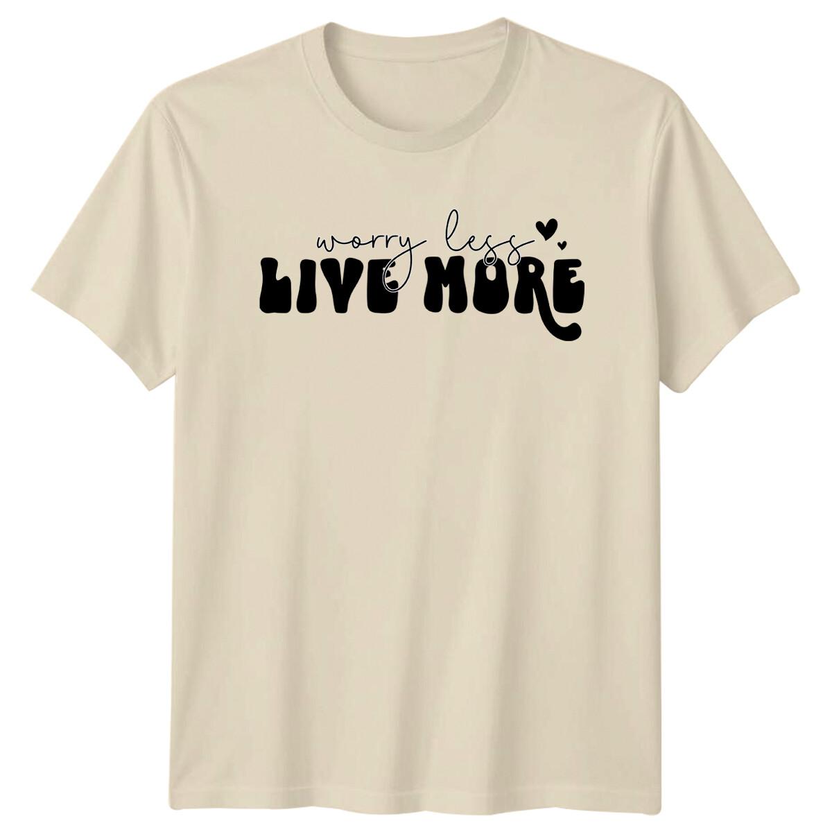 Worry Less Live More T-Shirt - Motivational Graphic Tee Slogan Quote XXXXL