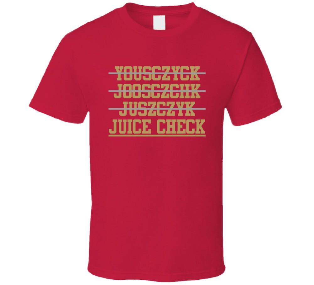 

Kyle Juszczyk Juice Check San Francisco Football Fan T Shirt Unisex T-Shirt XXXXL