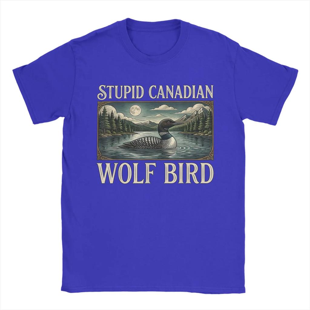 Novelty Stupid Canadian Wolf Bird Funny Loon Bird Tshirt For Unisex Crewneck Cotton T Shirts Short Sleeve Tees Gift Idea Clothing