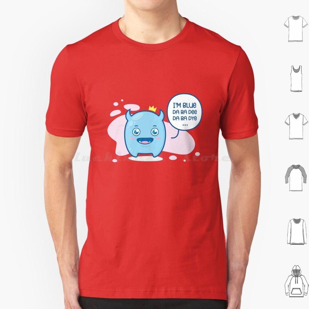 Im Blue  Da Ba Dee Da Ba Dye  T Shirt Big Size 100 Cotton Im Blue Da Ba Dee Da Ba Dye Da Ba Die If I Was Green I Would Die
