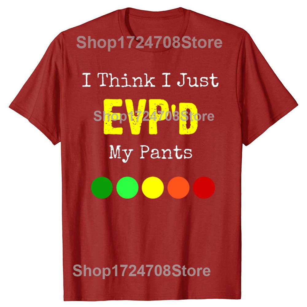 I Think I Just EVPd My Pants Funny EVP Ghost Hunting Hunter Tshirts Men Casual Tshirt 100 Cotton Loose Oversized T Shirt S