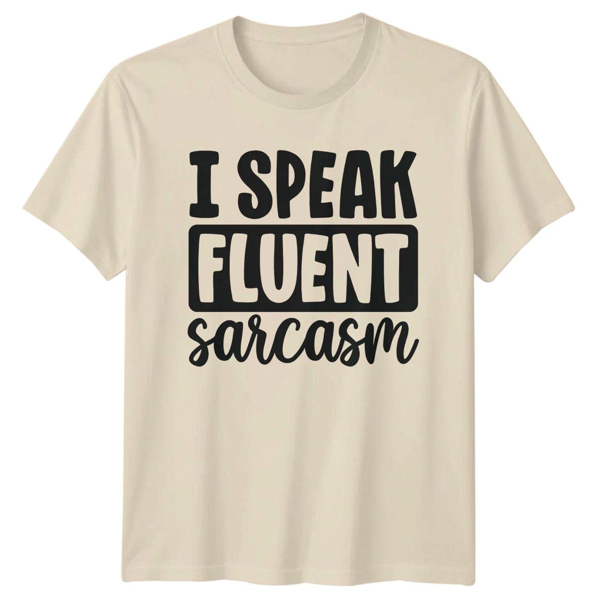 I Speak Fluent Sarcasm T-Shirt Funny Sarcastic Graphic Tee Gift XXXL