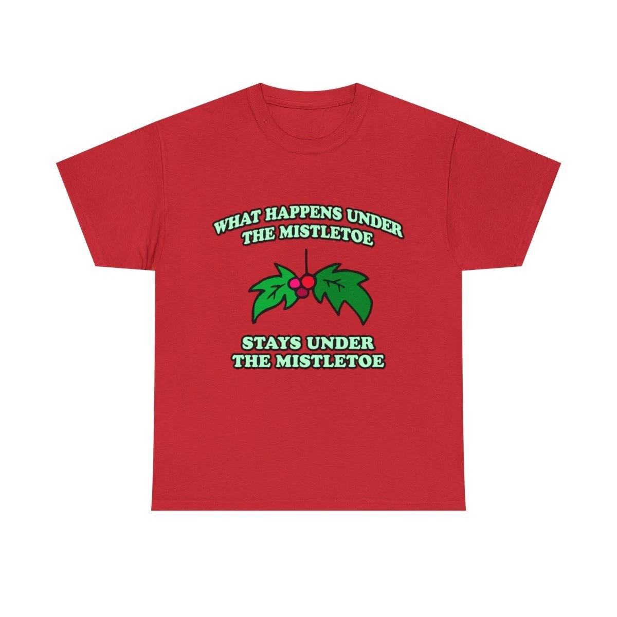 What Happens Under The Mistletoe Graphic Tee Shirt S