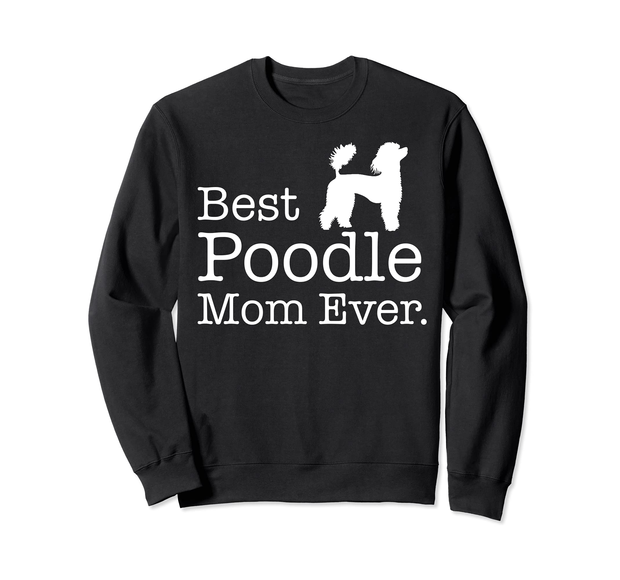 

Poodle Gifts Women and Best Poodle Mama Ever Gifts Sweatshirt (for Girls), чёрный
