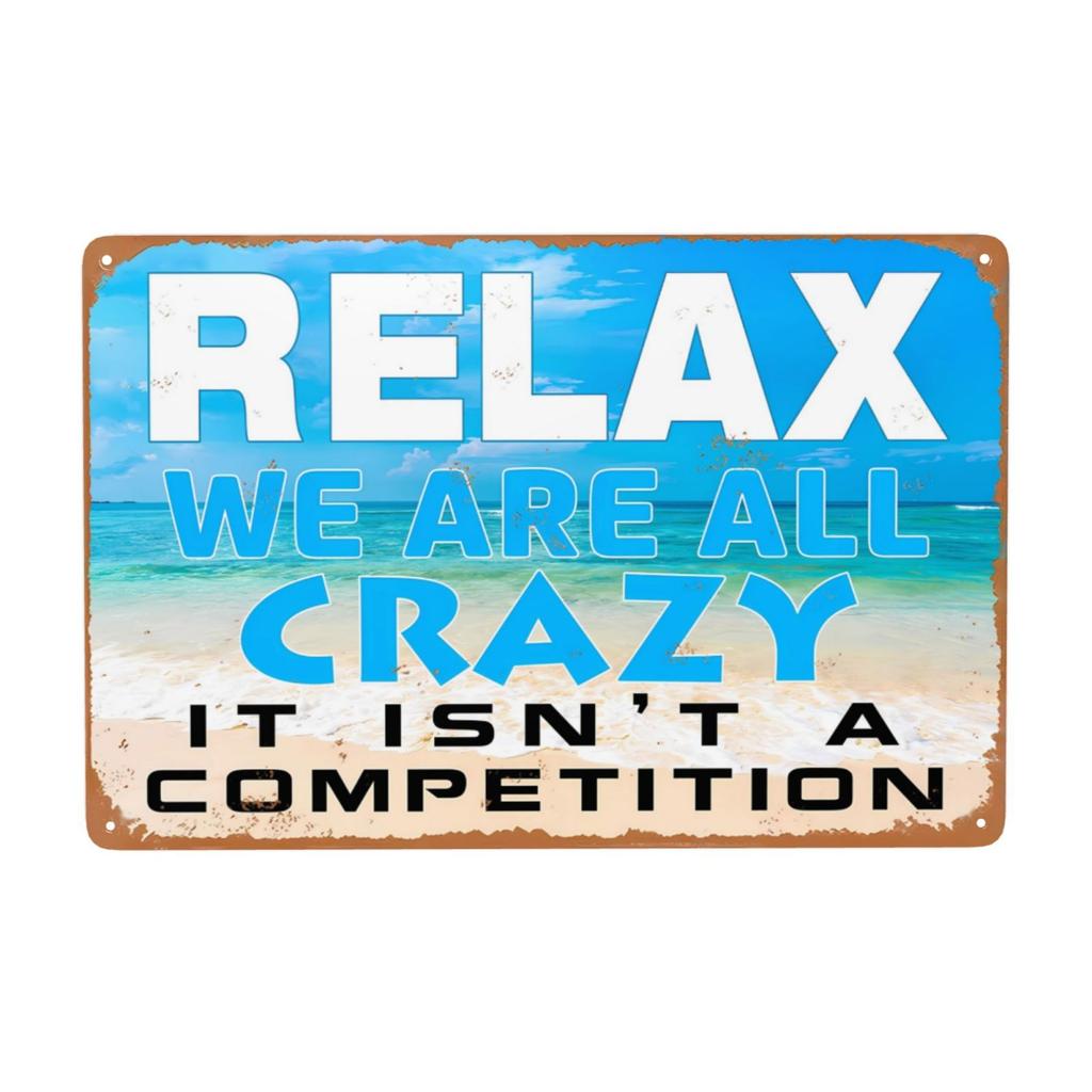 1pc Vintage Metal Sign, Relax We Are All Crazy It Isn't A Competition Metal Sign Wall Decor for Home Bar Coffee Office 12x8 Inch