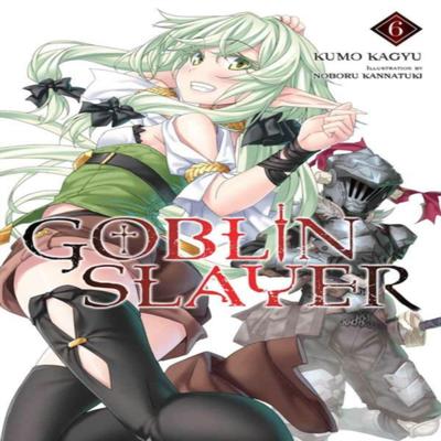 Goblin Slayer Vol. 6 light novel od Noboru Kannatuki Kniha v mäkkej väzbe 9781975327842