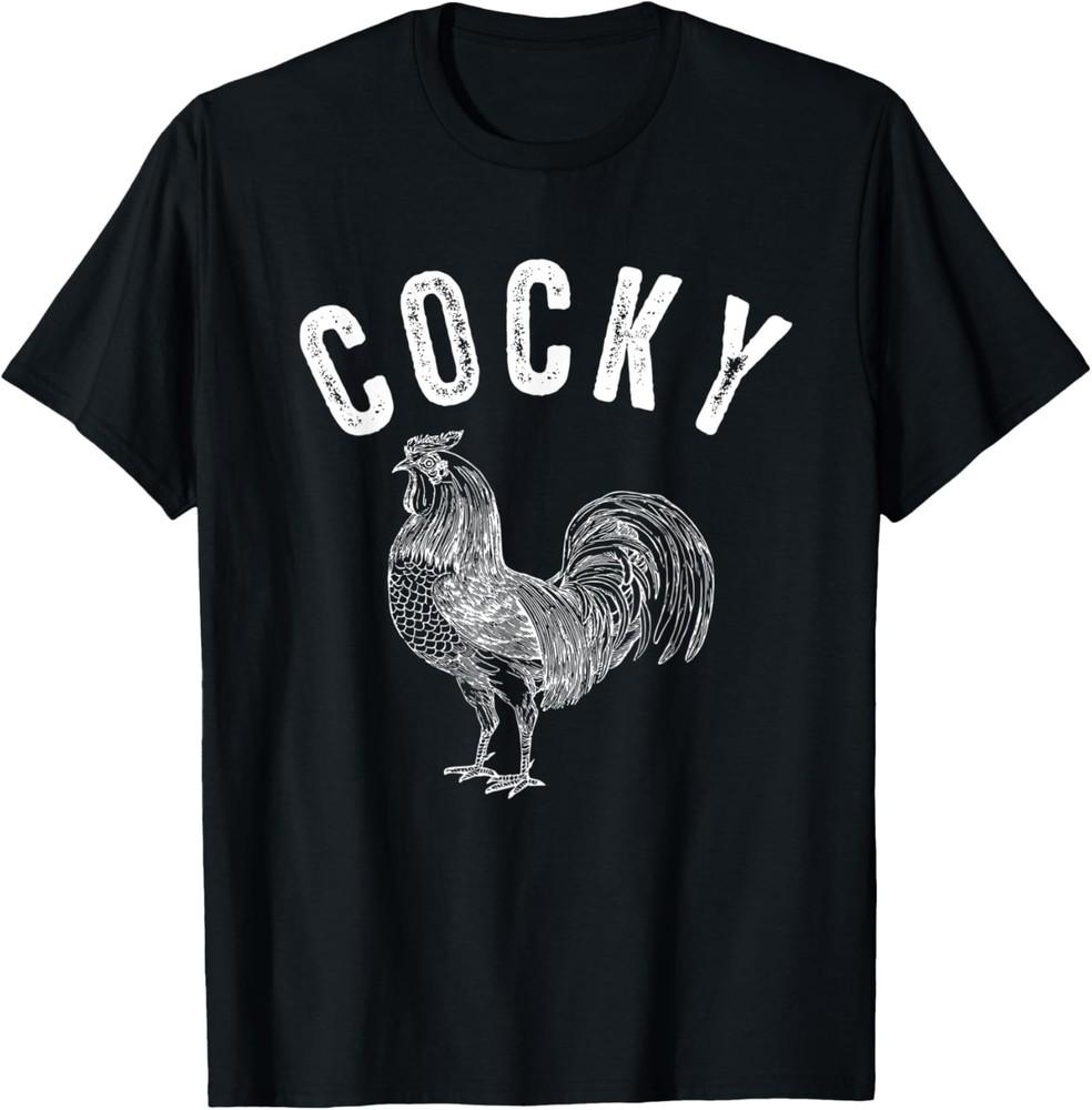 Cocky Funny Rooster Pun Ego Full Of Self Attitude Sarcastic T-Shirt Unisex T-Shirt S