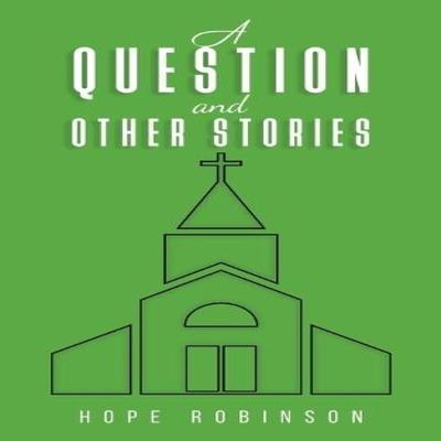 A Question and Other Stories by Hope Robinson Paperback Book 9781035838684