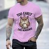 Fun Owl Too Early For This Nonsense Tshirt Sarcastic Graphic Casual Unisex Unisex Short Sleeve Streetwear Humorous Trend Male Tee